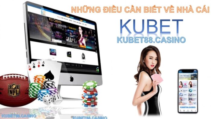Những điều cần biết về nhà cái kubet 1 Những điều cần biết về nhà cái kubet